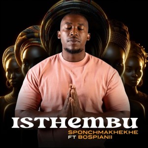 Sponch Makhekhe - Isthembu (feat. BosPianii)