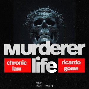 Chronic Law & Ricardo Gowe - Murderer Life