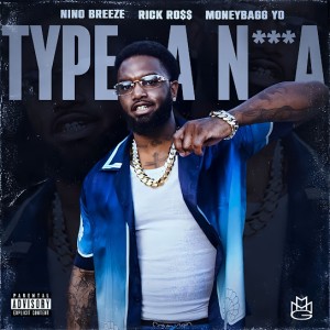 Nino Breeze - Type A Na ft. Moneybagg Yo & Rick Ross