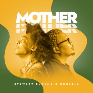 Stewart Sukuma & Bholoja - Mother