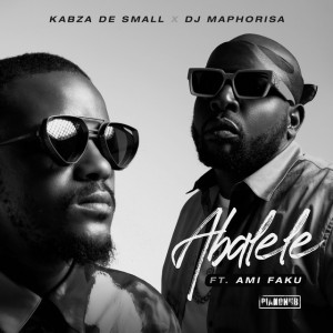 Kabza De Small - Abalele ft DJ Maphorisa, Ami Faku