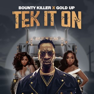 Bounty Killer - Tek It On ft. Gold Up