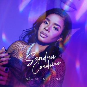 Sandra Cordeiro - Não Se Emociona