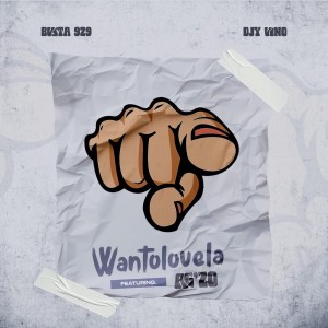 Busta 929 & Djy Vino - Wantolovela (feat. Ag’zo)