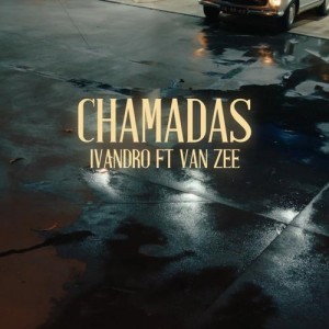 Baixar Música de Ivandro - Chamadas (feat. Van Zee)