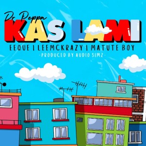 Dr. Peppa - Kas lami (feat. EeQue, Leemckrazy & Matute Boy)