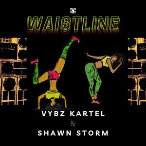 Vybz Kartel & Shawn Storm - Waistline  Ft. Dj Karim