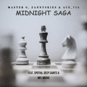 Master G, Zannyskies & Ace 715 - Midnight Saga (feat. Spotha, Deep Saints & MFL Musiq)