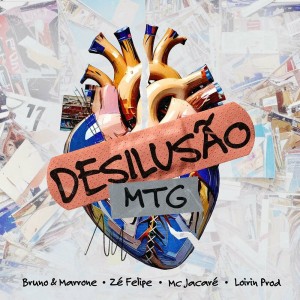 Bruno & Marrone, Zé Felipe, Mc Jacaré - Desilusão (MTG) (feat. Loirin Prod)