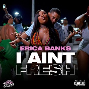 Erica Banks - I Aint Fresh