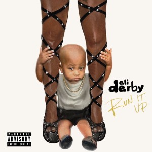 Eli Derby - Run It Up