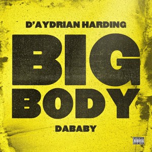 D’Aydrian Harding & DaBaby - BIG BODY