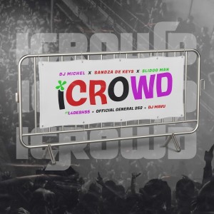 DJ Michel - iCrowd (feat. Sandaza De Keys, Slidoo Man, L4Desh 55 & Official General 252)