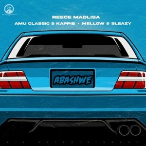 Reece Madlisa - Abashwe (feat. Amu Classic, Kappie, Mellow & Sleazy)