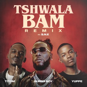 TitoM, Burna Boy & Yuppe - Tshwala Bam (Remix) Ft. S.N.E