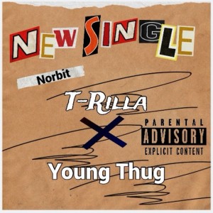 T-rilla - Norbit ft. Young Thug