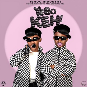 Ishuu Industry - Yebo Keh (feat. Spirit-Boyz & Genetic 012)