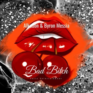 Byron Messia - Bad Bitch Ft. Alkadon