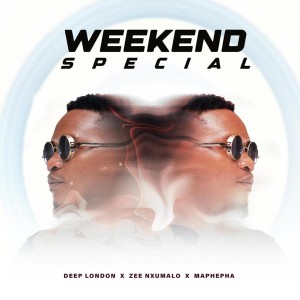 Deep London, Zee Nxumalo & Maphepa - Weekend Special