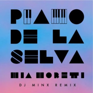 Mia Moretti & Dj Minx - Piano De La Selva (Dj Minx Remix)