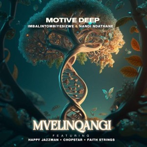 Motive Deep, Imbalintombiyesizwe & Nandi Ndathane - Mvelinqangi (feat. Happy Jazzman, Chopsta & Faith Strings)