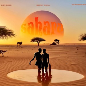 Benny Chill, DBN Gogo & Mustbedubz - Sahara