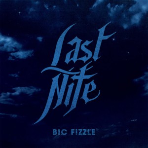 BiC Fizzle - Last Nite