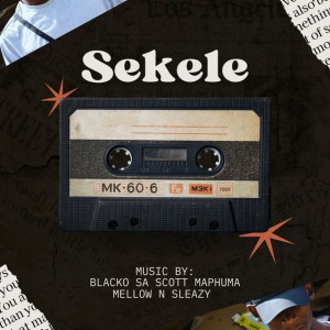 Blacko SA, Mellow & Sleazy - Sekele (feat. Scotts Maphuma)