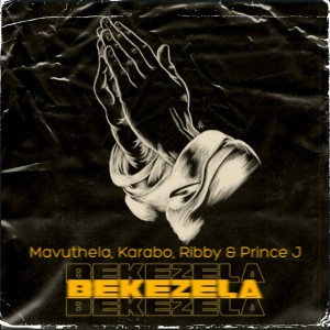 Mavuthela, Karabo & Ribby - Bekezela (feat. Prince J)