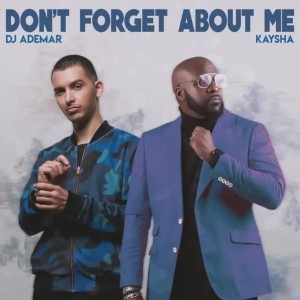 Dj Ademar - Don’t Forget About Me (feat. Kaysha)