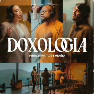 Weslei Santos - Doxologia (feat. AMÉM)