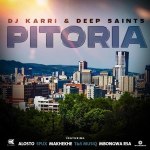 DJ Karri & Deep Saints - Pitoria (feat. Alostro, Spux, Makhekhe & T&T Musiq)