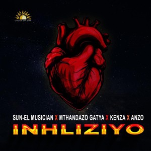 Sun-EL Musician, Mthandazo Gatya, Kenza & Anzo - Inhliziyo