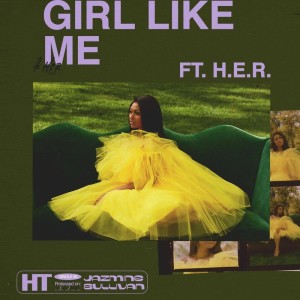 Jazmine Sullivan - Girl Like Me (feat. H.E.R.)