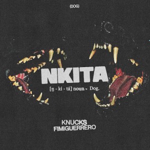 Knucks - Nkita ft. Fimiguerrero