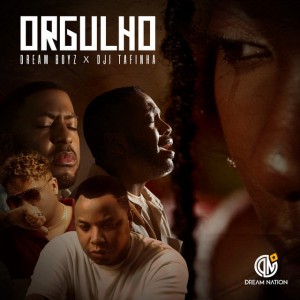 Dream Boyz - Orgulho (feat Dji Tafinha)