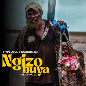 Hypesoul & Noxious DJ - Ngizobuya (feat. Kozzi)