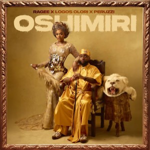 RAGEE - Oshimiri ft. Logos Olori, & Peruzzi