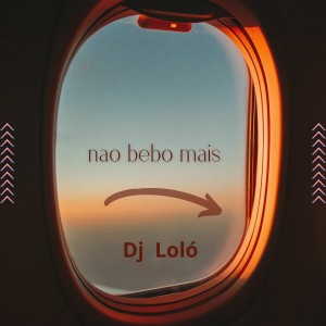 DJ Lolo - Não Bebo Mais