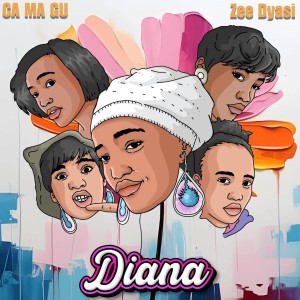 CA MA GU & Zee Dyasi - Diana