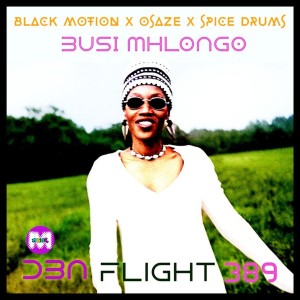 Black Motion & Busi Mhlongo - DBN Flight 398 (Black Motion X Osaze X Spice Drums Mix)