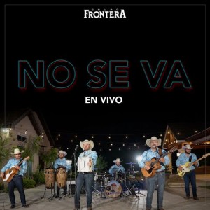 Grupo Frontera - No Se Va