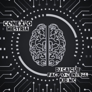 DJ Caique, Facção Central & Kid MC - Conexão Mestria