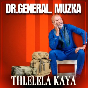 Dr General Muzka - Tlhelela Kaya