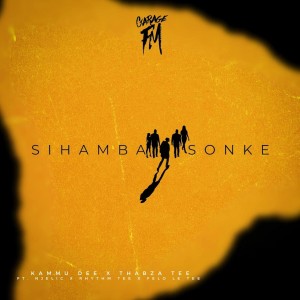 Kammu Dee & Thabza Tee - Sihamba Sonke (feat. Njelic, Felo Le Tee & Rhythm Tee)