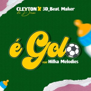 Cleyton da Drena x 3D Beat Maker - É Golo feat. Hilka Melodies