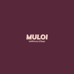 LeeMcKrazy & QuayR - Muloi (feat. Pushkin RSA)