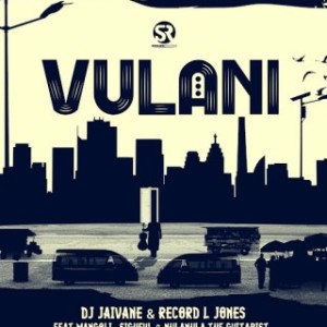 DJ Jaivane - Vulani Ft. Record L Jones, Mangoli, Sighful & NHLANHLA THE GUITARIST