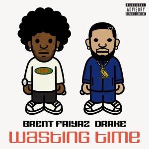 Brent Faiyaz - Wasting Time ( feat. Drake & The Neptunes )