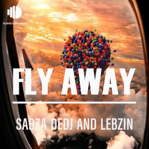 Sabza DeDj & Lebzin - Fly Away